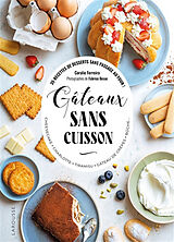 Broché Gâteaux sans cuisson : 35 recettes de desserts sans passage au four ! : cheesecake, charlotte, tiramisu, gâteau de cr... de Coralie Ferreira