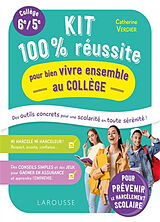 Broché Kit 100 % réussite pour bien vivre ensemble au collège : des outils concrets pour une scolarité en toute sérénité ! :... de Catherine Verdier