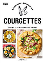 Broché Courgettes : 50 recettes, 5 ingrédients, 3 étapes maxi de Amandine Bernardi