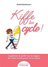 Broschiert Kiffe ton cycle ! : apprenez à surfer sur la vague de votre cycle pour vivre mieux von Gaëlle Baldassari