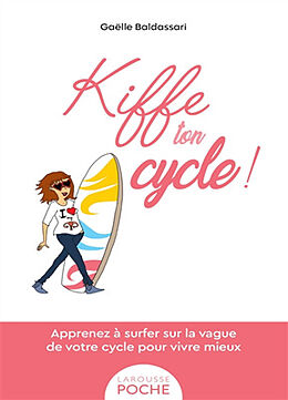 Broché Kiffe ton cycle ! : bien connaître son cycle pour vivre mieux de Gaëlle Baldassari