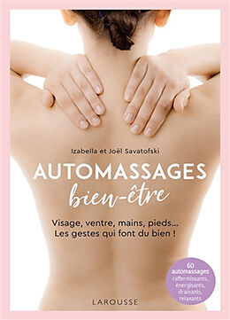 Broché Automassages bien-être : visage, ventre, mains, pieds... Les gestes qui font du bien ! : 60 automassages raffermissan... de Izabella; Savatofski, Joël Savatofski