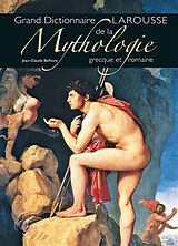 Broché Grand dictionnaire Larousse de la mythologie grecque et romaine de Jean-Claude Belfiore