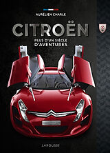 Broché Citroën : plus d'un siècle d'aventures de Aurélien Charle