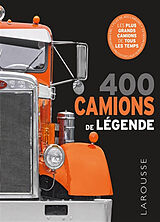 Broché 400 camions de légende : les plus grands camions de tous les temps de 