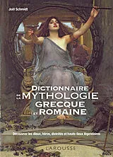 Broschiert Dictionnaire de la mythologie grecque et romaine : découvrez les dieux, héros, divinités et hauts-lieux légendaires von Joël Schmidt