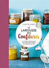 Broché Le Larousse des confitures : la saveur incomparable des confitures, gelées et compotes maison de Christine Ferber