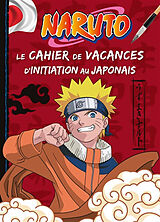 Broché Naruto : le cahier de vacances d'initiation au japonais de 