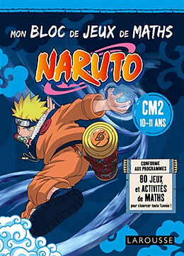 Broché Mon bloc de jeux de maths Naruto CM2, 10-11 ans : conforme aux programmes : 80 jeux et activités de maths pour s'exer... de 