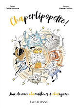 Broché Chaperlipopette ! : jeux de mots chamailleurs & chatoyants de Daniel Lacotte