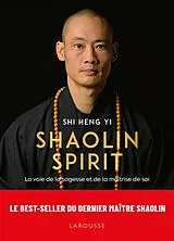 Broschiert Shaolin spirit : la voie de la sagesse et de la maîtrise de soi von Shi Heng Yi