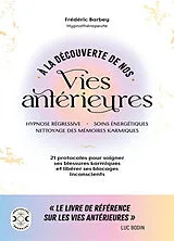 Broschiert A la découverte de nos vies antérieures : hypnose régressive, soins énergétiques, nettoyage des mémoires karmiques : ... von Frédéric Barbey