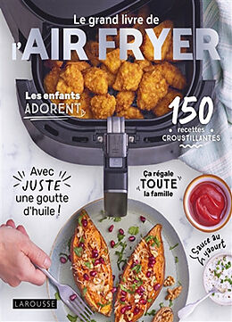 Broschiert Le grand livre de l'Air fryer : 150 recettes croustillantes von Amandine Bernardi