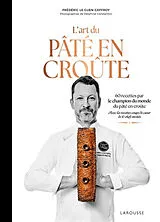 Broschiert L'art du pâté en croûte : 60 recettes par le champion du monde du pâté en croûte : avec les recettes coups de coeur d... von Frédéric Le Guen-Geffroy