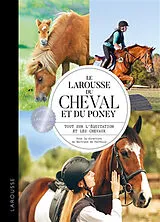 Broschiert Le Larousse du cheval et du poney : tout sur l'équitation et les chevaux von Sarah Berrier