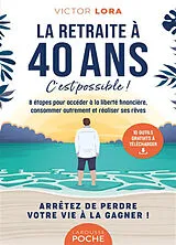 Broschiert La retraite à 40 ans, c'est possible ! : 8 étapes pour accéder à la liberté financière, consommer autrement et réalis... von Victor Lora