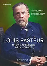 Broschiert Louis Pasteur : une vie au service de la science : découvrez comment Louis Pasteur est devenu un pionnier de la micro... von Ivan Kiriow