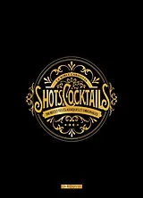 Broschiert La bible Larousse des shots et cocktails : 500 recettes classiques et originales von Sandrine Houdré-Grégoire