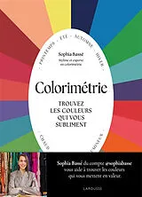 Broschiert Colorimétrie : trouvez les couleurs qui vous subliment von Sophia Bassé