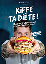 Broschiert Kiffe ta diète ! : 60 recettes fit' et gourmandes adaptées à ton mode de vie ! : + de protéines, + de calories von Bastien Horisberger
