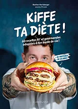 Broschiert Kiffe ta diète ! : 60 recettes fit' et gourmandes adaptées à ton mode de vie ! : + de protéines, - de calories von Bastien Horisberger