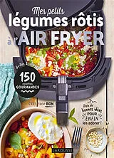 Broschiert Mes petits légumes à rôtir à l'air fryer : grillés & colorés, 150 recettes gourmandes : plein de bonnes idées pour en... von 