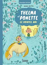 Broschiert Thelma et Ponette. Le nouvel ami von Ninka Reittu