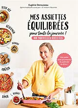 Broschiert Mes assiettes équilibrées pour toute la journée ! : 100 nouvelles recettes : des petits plats gourmands du petit déj'... von Eugénie Derousseau