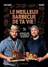 Broschiert Le meilleur barbecue de ta vie ! : deviens le roi de la braise en 60 recettes von Chef Carlos; Valouzz
