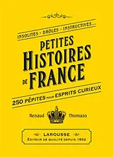 Broschiert Petites histoires de France : petite bibliothèque du savoir insolite von Renaud Thomazo