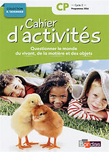 Broché Questionner le monde du vivant, de la matière et des objets CP, cycle 2 : cahier d'activités : programmes 2016 de S.; Margotin-Passat, M.; Pierrard, M.-A. Bourget