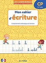 Broschiert Mon cahier d'écriture, CP, 6-7 ans : entraînement méthodique à l'écriture von Danièle Bastien