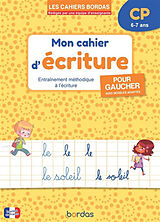 Broché Cahier d'écriture, CP, 6-7 ans : entraînement méthodique à l'écriture pour gauchers, avec modèles adaptés de Danièle Bastien