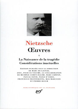 Broché Oeuvres. Vol. 1. La naissance de la tragédie. Considérations inactuelles de Friedrich Nietzsche