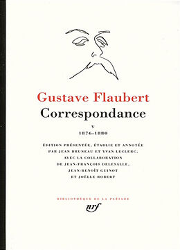 Broché Correspondance. Vol. 5. 1876-1880 de Gustave Flaubert