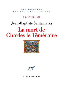 Broschiert La mort de Charles le Téméraire : 5 janvier 1477 von Jean-Baptiste Santamaria