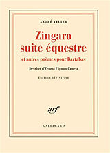 Broché Zingaro, suite équestre : et autres poèmes pour Bartabas : édition définitive de André Velter