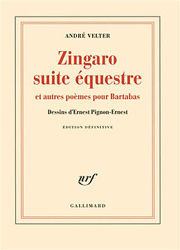 Broché Zingaro, suite équestre : et autres poèmes pour Bartabas : édition définitive de André Velter