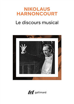 Broché Le discours musical : pour une nouvelle conception de la musique de Nikolaus Harnoncourt