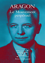 Broché Le mouvement perpétuel. Feu de joie. Ecritures automatiques de Louis Aragon