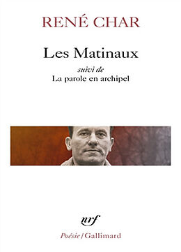 Broché Les Matinaux. La Parole en archipel de René Char