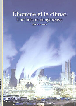 Broché L'homme et le climat, une liaison dangereuse de Edouard Bard