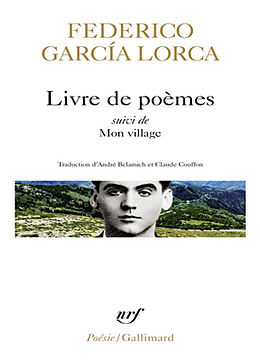 Broché Poésies. Vol. 1. Livre de poèmes. Mon village. Impressions et paysages : extraits de Federico Garcia Lorca