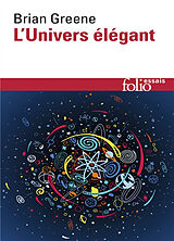 Broschiert L'Univers élégant : une révolution scientifique, de l'infiniment grand à l'infiniment petit, l'unification de toutes ... von Brian Greene