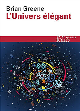 Broschiert L'Univers élégant : une révolution scientifique, de l'infiniment grand à l'infiniment petit, l'unification de toutes ... von Brian Greene