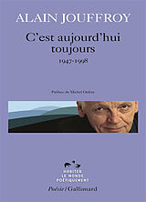 Broché C'est aujourd'hui toujours : 1947-1998 de Alain Jouffroy