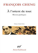 Broché A l'orient de tout : oeuvres poétiques de François Cheng