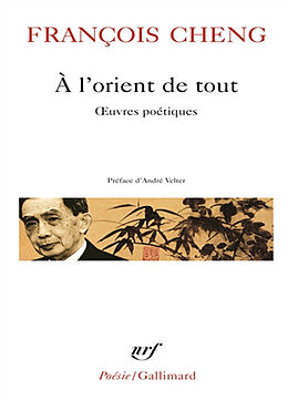 Broché A l'orient de tout : oeuvres poétiques de François Cheng