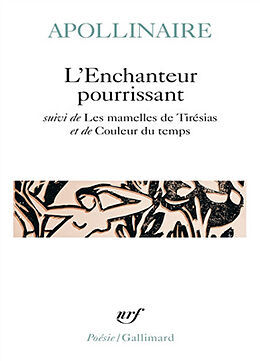 Broché L'enchanteur pourrissant. Les mamelles de Tirésias. Couleur du temps de Guillaume Apollinaire