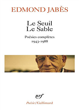 Broché Le Seuil. Le Sable : poésies complètes, 1943-1988 de Edmond Jabès